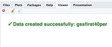 Viewer confirmation that the dataset gssfirst40per was created successfully.